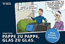 Pappe zu Pappe, Glas zu Glas