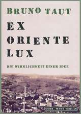 Bruno Taut. Ex oriente Lux