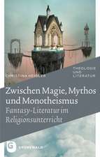 Zwischen Magie, Mythos Und Monotheismus: Fantasy-Literatur Im Religionsunterricht