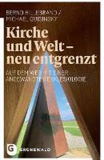 Kirche und Welt - neu entgrenzt