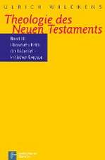 Kritik der historischen Bibelkritik. Theologie des Neues Testaments III