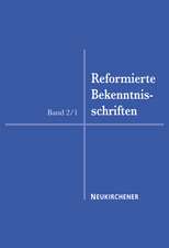 Reformierte Bekenntnisschriften Band II/1