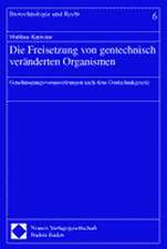 Die Freisetzung von gentechnisch veränderten Organismen