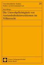 Die Umweltpflichtigkeit von Auslandsdirektinvestitionen im Völkerrecht