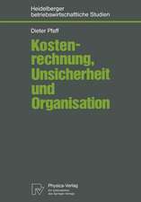 Kostenrechnung, Unsicherheit und Organisation