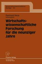 Wirtschaftswissenschaftliche Forschung für die neunziger Jahre: Ergebnisse eines Symposiums der Fakultät für Wirtschaftswissenschaften der Universität Bielefeld