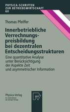 Innerbetriebliche Verrechnungspreisbildung bei dezentralen Entscheidungsstrukturen: Eine quantitative Analyse unter Berücksichtigung der Aspekte Zeit und asymmetrischer Information