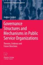 Governance Structures and Mechanisms in Public Service Organizations: Theories, Evidence and Future Directions