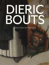 Dieric Bouts : Creator of Images