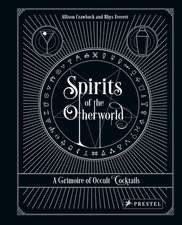 Spirits of the Otherworld: A Grimoire of Occult Cocktails & Drinking Rituals