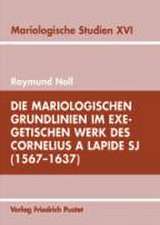 Die mariologischen Grundlinien im exegetischen Werk des Cornelius a Lapide SJ (1567-1637)