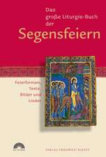 Das große Liturgie-Buch der Segensfeiern