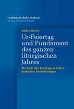 Ur-Feiertag und Fundament des ganzen liturgischen Jahres