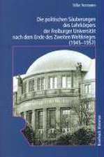 Die politischen Säuberungen des Lehrkörpers der Freiburger Universität nach dem Ende des Zweiten Weltkrieges (1945 - 1957)