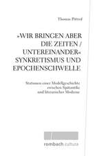 »Wir bringen aber die Zeiten / untereinander« Synkretismus und Epochenschwelle