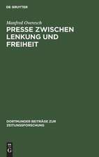 Presse zwischen Lenkung und Freiheit: Preußen und seine offiziöse Zeitung von der Revolution bis zur Reichsgründung <1848 bis 1871/72>