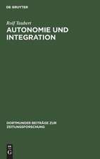 Autonomie und Integration: das Arbeiter-Satt Lennep ; eine Fallstudie zur Theorie und Geschichte von Arbeiterpresse und Arbeiterbewegung 1848 - 1850