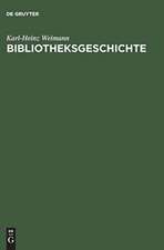 Bibliotheksgeschichte: Lehrbuch zur Entwicklung und Topographie des Bibliothekswesens