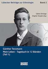 Günther Tessmann. Mein Leben - Tagebuch in 12 Bänden (Teil 1)