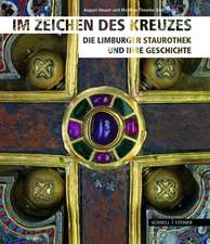 Im Zeichen Des Kreuzes: Die Limburger Staurothek Und Ihre Geschichte