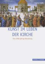 Kunst Im Leben Der Kirche: Eine 2000-Jahrige Beziehung