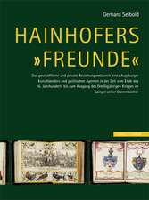 Hainhofers 'Freunde': Das Geschaftliche Und Private Beziehungsnetzwerk Eines Augsburger Kunsthandlers Und Politischen Agenten in Der Zeit Vo