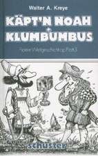 Käpt'n Noah oder: Navigare necesse est. Hurra, wi sünd entdeckt! oder: Klumbumbus findt, wat he nich söcht!