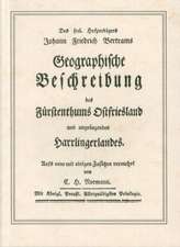 Johann Friedrich Bertrams Geographische Beschreibung des Fürstenthums Ostfriesland und angränzenden Harrlingerlandes