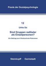 Sind Gruppen Radikaler als Einzelpersonen?: Ein Beitrag zum Risikoschub-Phänomen