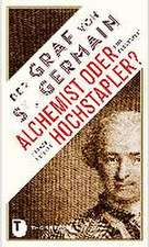 Der Graf von Saint Germain - Alchemist oder Hochstapler?