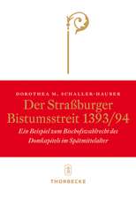 Der Strassburger Bistumsstreit 1393/94: Ein Beispiel Zum Bischofswahlrecht Des Domkapitels Im Spatmittelalter