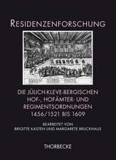 Die Julich-Kleve-Bergischen Hof-, Hofamter- Und Regimentsordnungen 1456/1521 Bis 1609: Kulturen Integrativer Und Konkurrierender Beziehungen in Residenz- Und Hauptstadten Vom 14. Bis Ins 19. Jah