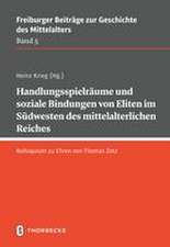 Handlungsspielräume und soziale Bindungen von Eliten im Südwesten des mittelalterlichen Reiches