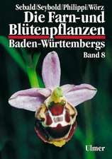 Die Farn- und Blütenpflanzen Baden-Württembergs Band 8