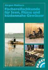 Fischereifachkunde für Seen, Flüsse und küstennahe Gewässer