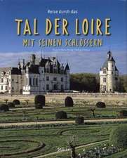 Reise durch das Tal der Loire mit seinen Schlössern