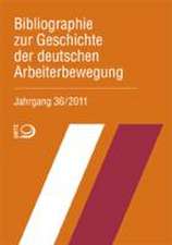 Bibliographie zur Geschichte der deutschen Arbeiterbewegung, Jahrgang 36 (2011)