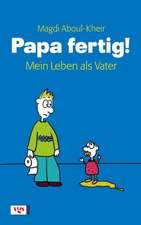 Papa fertig!