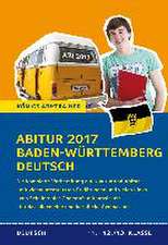 Abitur Baden-Württemberg 2017 - Prüfungstraining Deutsch.