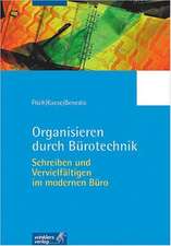 Organisieren durch Bürotechnik. Schreiben und Vervielfältigen im modernen Büro. Lern- und Arbeitsheft