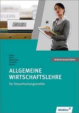 Steuerfachangestellte. Allgemeine Wirtschaftslehre: Arbeitsheft