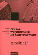 Betriebswirtschaftslehre mit Rechnungswesen für die 2-jährige Berufsfachschule (FHR). Jahrgangsstufe 11: Arbeitsheft