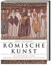 Römische Kunst in Spätantike und frühem Christentum bis Justinian