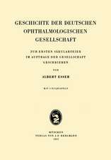 Geschichte der Deutschen Ophthalmologischen Gesellschaft: Zur Ersten Säkularfeier im Auftrage der Gesellschaft Geschrieben