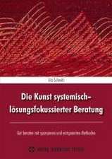 Die Kunst systemisch-lösungsfokussierter Beratung