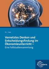 Vernetztes Denken und Entscheidungsfindung im Ökonomieunterricht