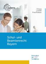 Schul- und Beamtenrecht für die Lehramtsausbildung und Schulpraxis in Bayern