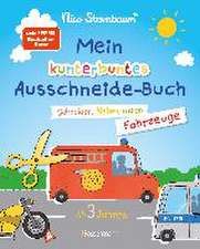 Mein kunterbuntes Ausschneidebuch - Fahrzeuge. Schneiden, kleben, malen ab 3 Jahren. Mit Scherenführerschein