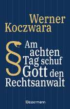 Am achten Tag schuf Gott den Rechtsanwalt - Der SPIEGEL-Bestseller. Seltsamste Gesetze und Verordenungen. Bissig, pointiert und zum Brüllen komisch -