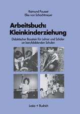 Arbeitsbuch: Kleinkindererziehung: Didaktischer Baustein für Lehrer und Schüler an berufsbildenden Schulen